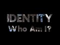 Identity (Who Am I?)