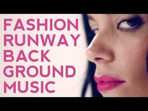 Runway Music | Fashion Show Background Music