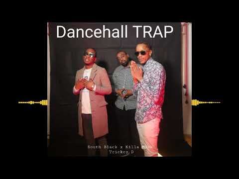 DANCEHALL TRAP. Killa mikk, South Black, Trickey D