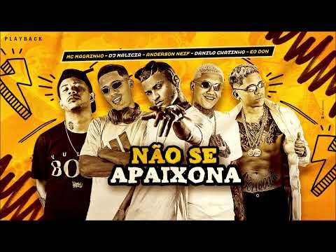 ANDERSON NEIFF, DANILO CHATINHO, EO DON, MAGRINHO E DJ MALICIA - NÃO SE APAIXONA - PLAYBACK OFICIAL