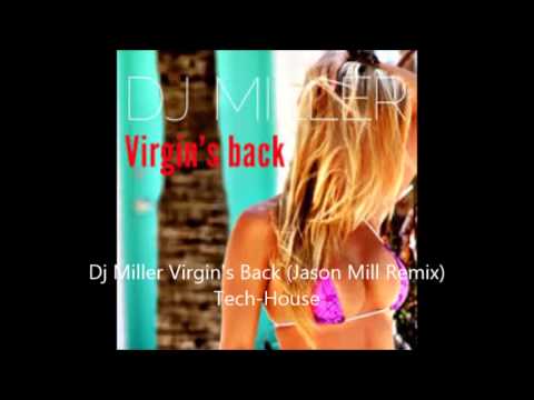 Dj Miller Virgin's Back Jason Mill Remix Tech House