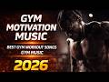 BEST WORKOUT MUSIC 2026 GYM MOTIVATION MUSIC MIX 2026