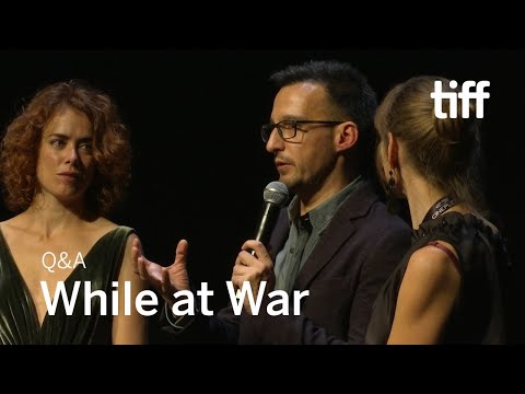 WHILE AT WAR Cast and Crew Q&A | TIFF 2019
