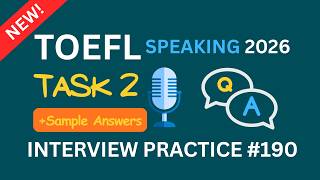 TOEFL Speaking 2026 Task 2 | Interview Practice #190 | Sample Answers