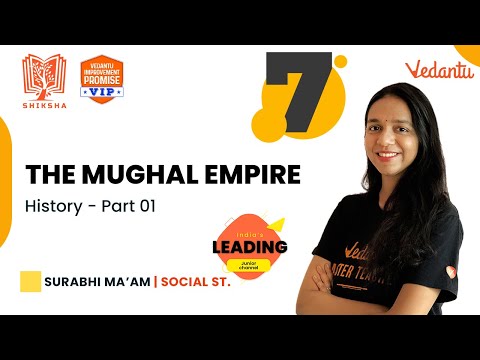 The Mughal Empire - History | Part 1 | Shiksha - 22 - CBSE 7 | Surabhi Ma'am | Vedantu Young Wonders