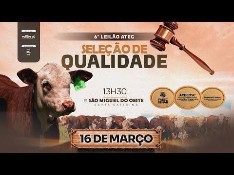 6° Leilão ATEG - Seleção de Qualidade, SÃO MIGUEL DO OESTE/SC - 16/03/2024 13:30h