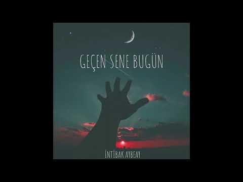 İntibak Aybeay - Geçen Sene Bugün (Official Audio)