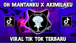 Download lagu DJ OH MANTANKU X AKIMILAKU VIRAL TIKTOK TERBARU 2023 mp3