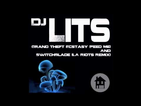 DJ Lits - Grand theft Ecstasy (Feed Me) Switchblade (LA Riots Remix)