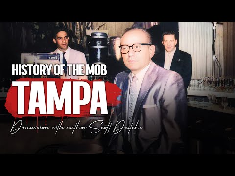 #45: History of the Tampa Mob: A Discussion with Author, Scott Deitche