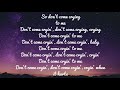 Lyrics Don T Come Crying By TryHardNinja