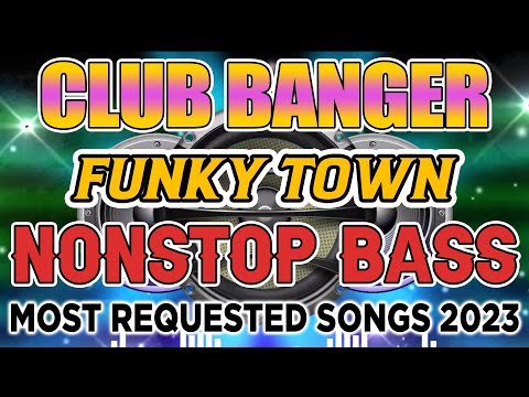 - "FUNKY TOWN" MOST REQUESTED SONG - CLUB BANGER 2023 || NONSTOP REMIX 2023