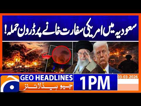 US Embassy in Saudi Arabia hit by Iranian drones | Geo News 1PM Headlines 3 March 2026