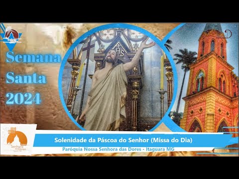 Santa Missa: Solenidade da Páscoa do Senhor (Missa do Dia)  - 31/03/2024