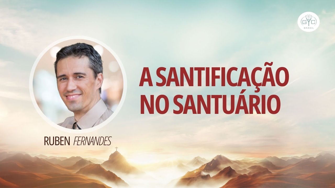 GYC Brasil 2024 - Ruben Fernandes - A Santificação no Santuário