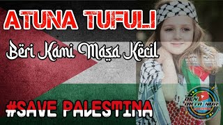 Download lagu Atuna Tufuli (Atouna El Toufoule) || Lagu Sedih Anak Palestina @denoktanur9883 mp3