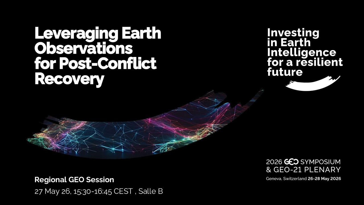27.05.2026 Community Event - Leveraging Earth Observations for Post-Conflict Recovery