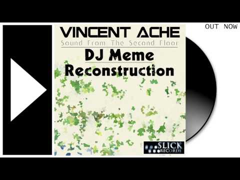 Vincent Ache'   Sound From The Second Floor DJ Meme Reconstruction)