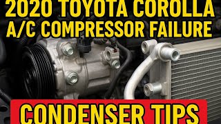 "2020 Toyota Corolla A/C Compressor Failure – Condenser Tips":