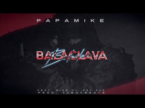 PapaMike - BalaClava - Feat. Mike 01 e Coy Rap (Prod. TuboyBeats)