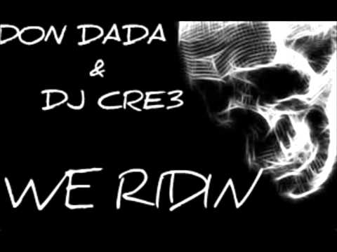 We Ridin by Don Dada & Dj Cre3