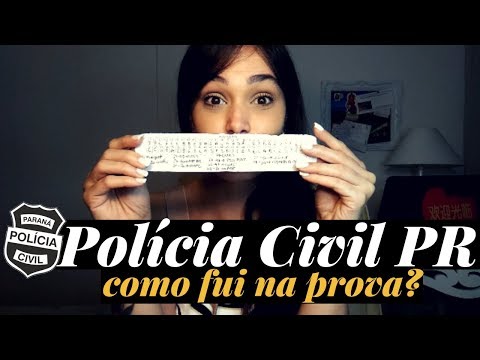 PC PR: Como eu fui na prova da Polícia Civil do Paraná 2018