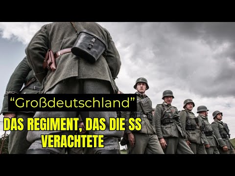 Why the SS despised the elite regiment "Großdeutschland"