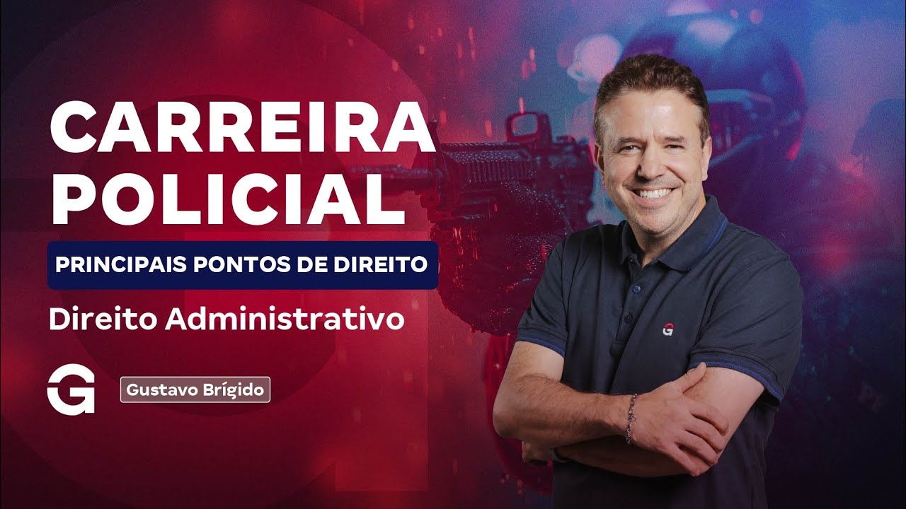 Carreira Policial: Aulão de Direito Administrativo com Gustavo Brígido