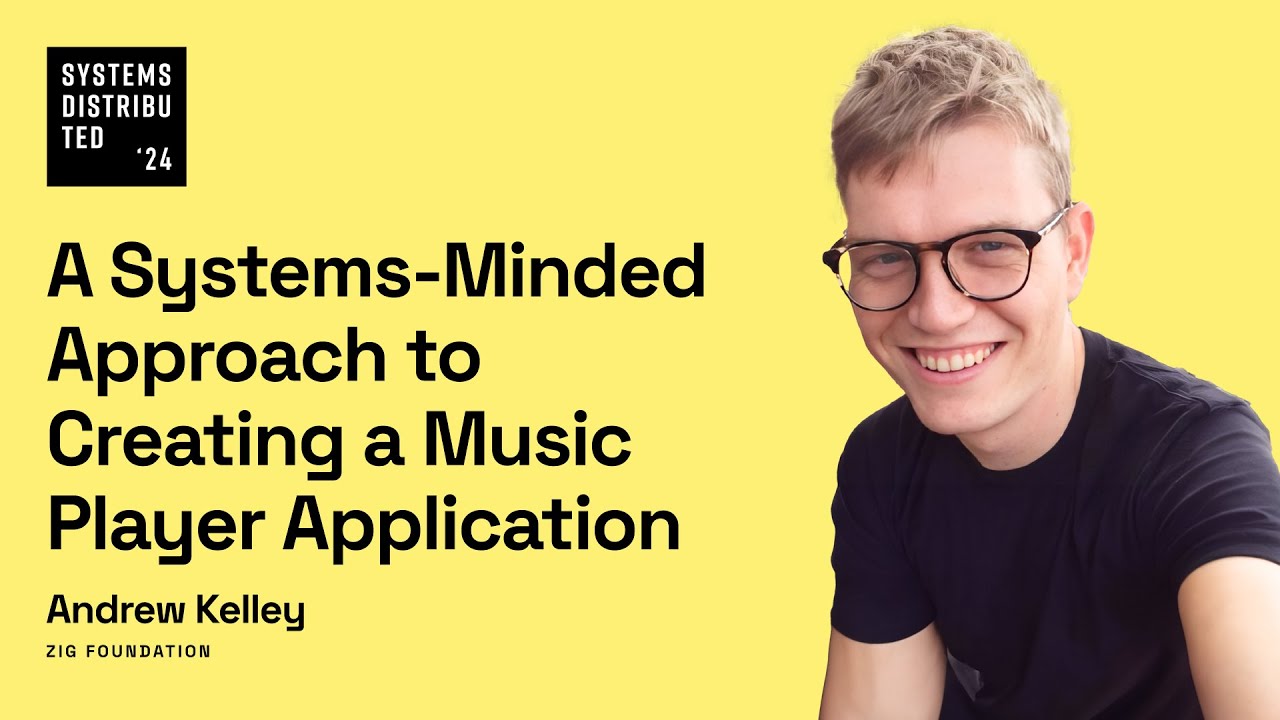 A Systems-Minded Approach to Creating a Music Player Application by Andrew Kelley