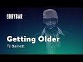 How You Know You Re Getting Older Ty Barnett