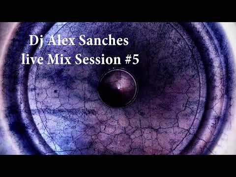 Dj AlexSanches   Live Mix Session #5