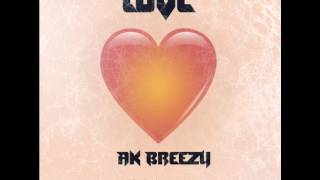 AK Breezy & InkMonstarr - Love (official Audio)