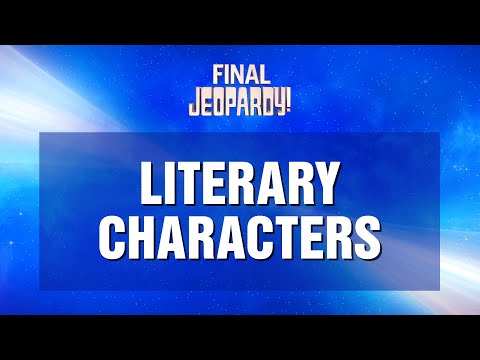 Final Jeopardy!: Literary Characters | JEOPARDY!