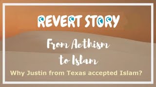 Why Justin from Texas accepted Islam?