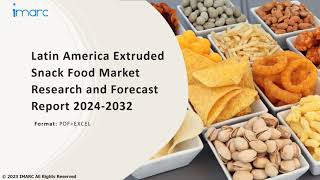 Latin America Extruded Snack Food Market Overview, Trends, Opportunities, Growth and Forecast 2032