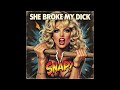 Filthy Rock – “She Broke My Dick”