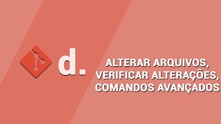 Deletar, Renomear, Mover Arquivos e Uma Introdução à Comandos Avançados no Git