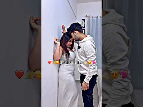 🌹❤️🥰 One Day U and Me 🔐😍😁#trending #shortvideo #love