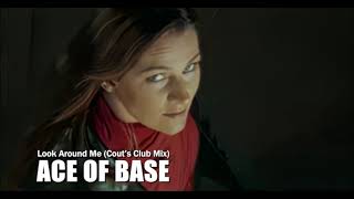 Ace of Base - Look Around Me (Cout&#39;s Club Mix)