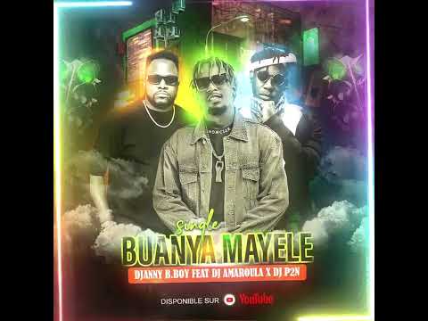 Djanny B.boy Feat Dj Amaroula X Dj P2N - Bunya Mayele (Audio)