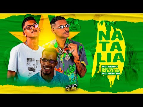 MC REINO, BARCA NA BATIDA E MC NEM JM - NATALIA