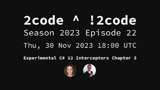 2code ^ !2code [S2023E22] Experimental C# 12 Interceptors Chapter 3
