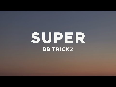 Bb trickz - Super (Letra/Lyrics)