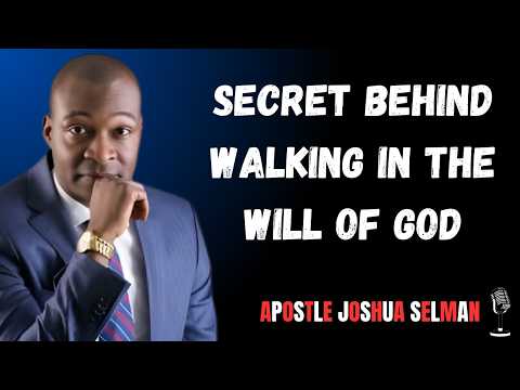 Secret behind walking in the will of God || Apostle Joshua Selman