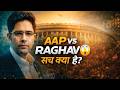 Raghav Chadha Full Story AAP Vs Raghav Conflict Controversy Future Truth Pradeep Singh Karki