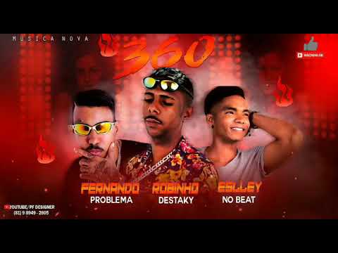 FERNANDO PROBLEMA ROBINHO DESTAKY ESLLEY NO BEAT 360