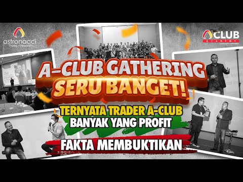 A-CLUB GATHERING SERU BANGET! TERNYATA TRADER ACLUB BANYAK YANG PROFIT FAKTA MEMBUKTIKAN