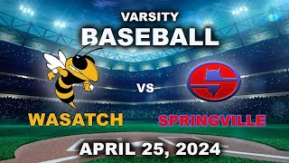 Wasatch Wasps vs Springville (2024.04.25)