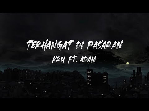Terhangat Di Pasaran (Lirik) - KRU ft. Adam