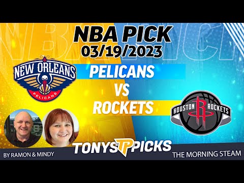 New Orleans Pelicans vs Houston Rockets 3/19/2023 FREE NBA Best Picks and Odds on Morning Steam Show